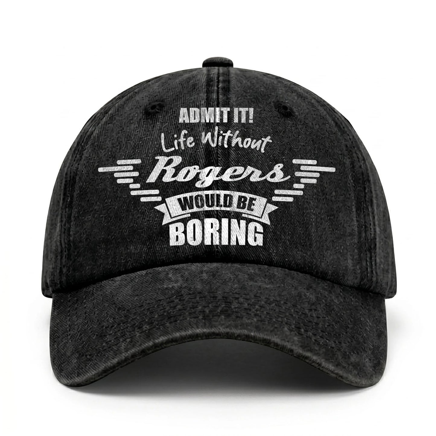 Admit It Life Without Your Name Would Be Boring Vintage Cap ROGERS 13K1 C44PF