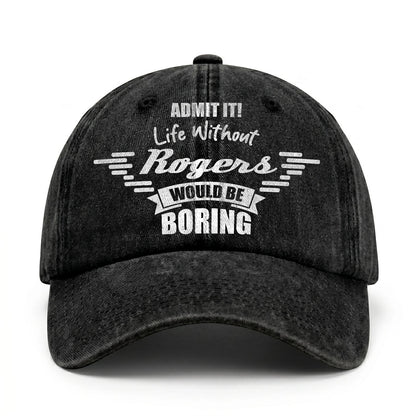 Admit It Life Without Your Name Would Be Boring Vintage Cap ROGERS 13K1 C44PF