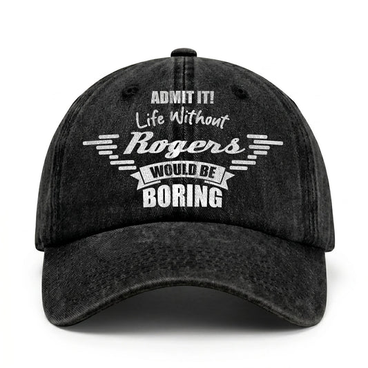 Admit It Life Without Your Name Would Be Boring Vintage Cap ROGERS 13K1 C44PF