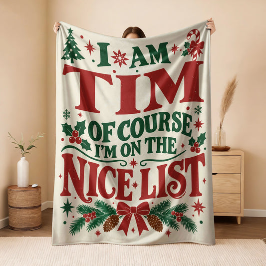 I'm Name Of Course I'm On The Nice List Cream Christmas Fleece Blanket TIM 13K1 BK59