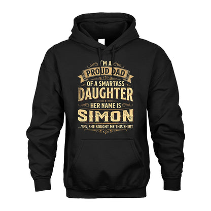 SIMON 13K1-356 I'm A Proud Dad Of A Smartass Daughter Her Name Is...