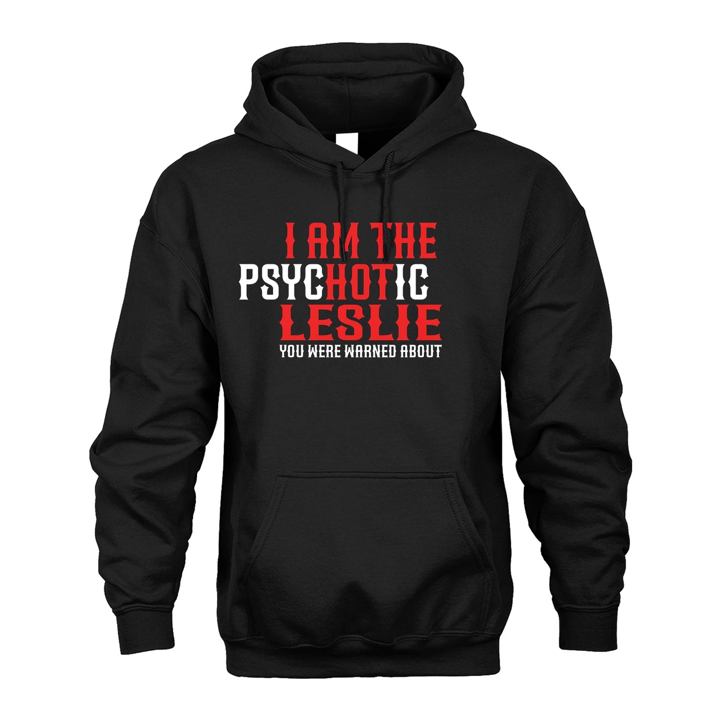 LESLIE 13K1-544 I Am The Psychotic Name You Were Warned About