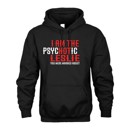 LESLIE 13K1-544 I Am The Psychotic Name You Were Warned About