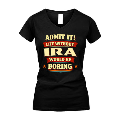 IRA 13K4-503 Personalized "Admit It Life Without..."