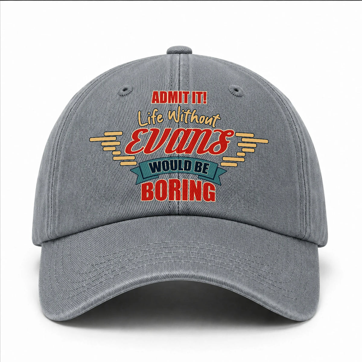 Admit It Life Without Your Name Would Be Boring Vintage Wased Cap EVANS 13K1 C81PF