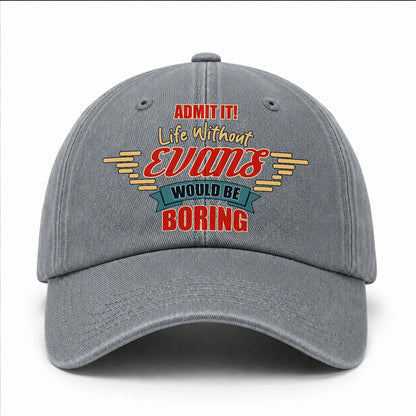 Admit It Life Without Your Name Would Be Boring Vintage Wased Cap EVANS 13K1 C81PF