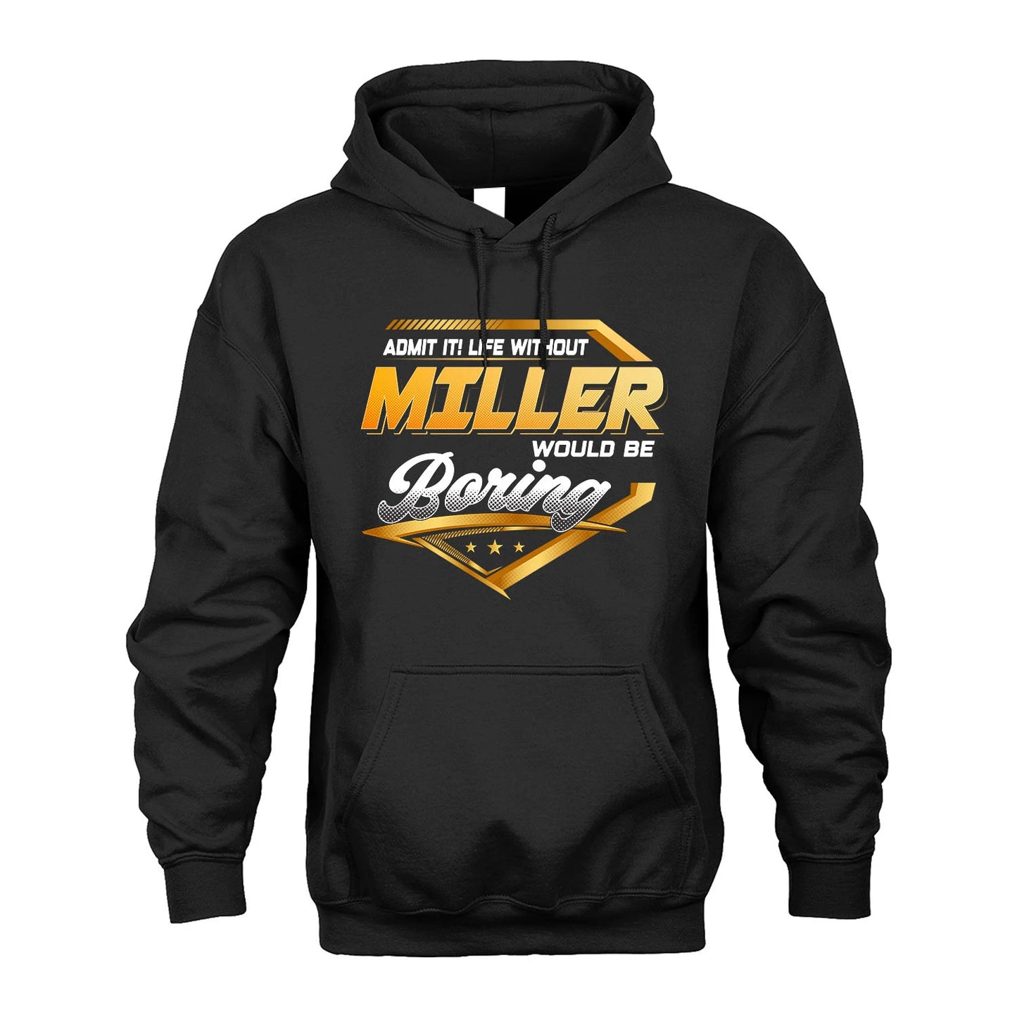 MILLER 13K1-513 Personalized "Admit It! Life Without ... Would Be Boring"