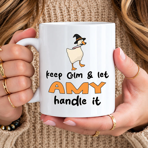Keep Calm & Let Your Name Handle It Funny Witch Goose Mug AMY 13K1 MG01
