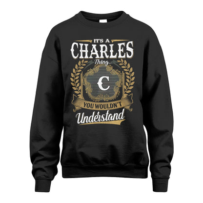 CHARLES 13K1-1–Personalized Name Quote Apparel “It’s an NAME Thing You Wouldn’t Understand”