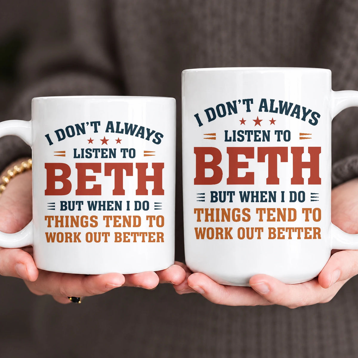 I Don’t Always Listen to Your Name Funny Mug BETH 13K1 MG12