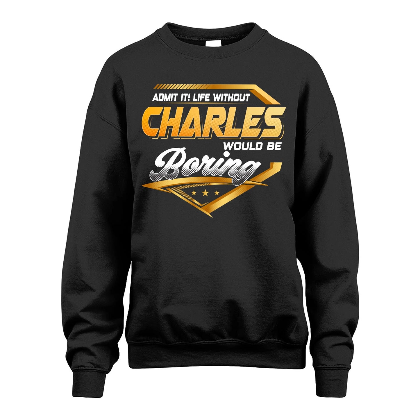 CHARLES 13K1-513 Personalized "Admit It! Life Without ... Would Be Boring"