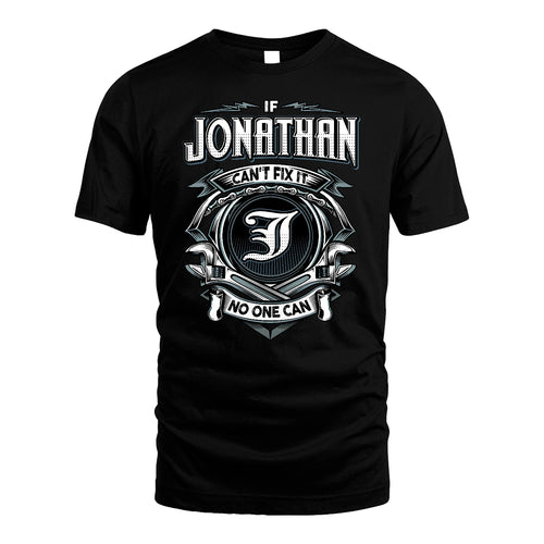 JONATHAN 13K1-510 Personalized  "Can’t Fix It No One Can"