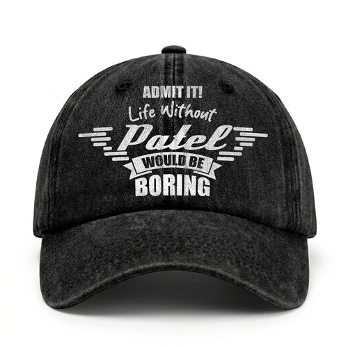 Admit It Life Without Your Name Would Be Boring Vintage Cap PATEL 13K1 C44PF