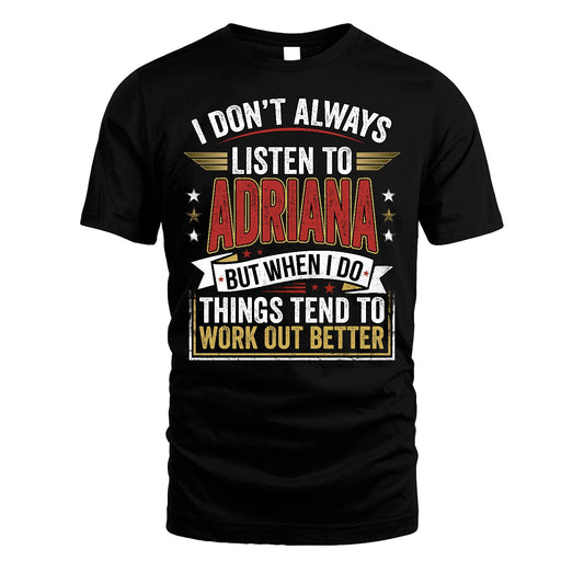 ADRIANA 13K1-542 I Don't Always Listen To ...