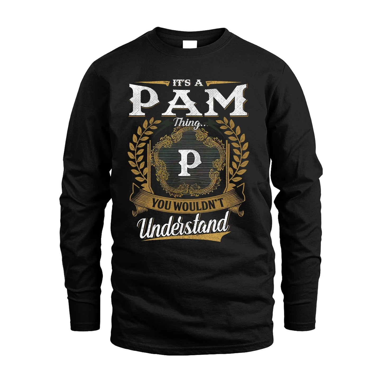 PAM 13K1-1–Personalized Name Quote Apparel “It’s an NAME Thing You Wouldn’t Understand”