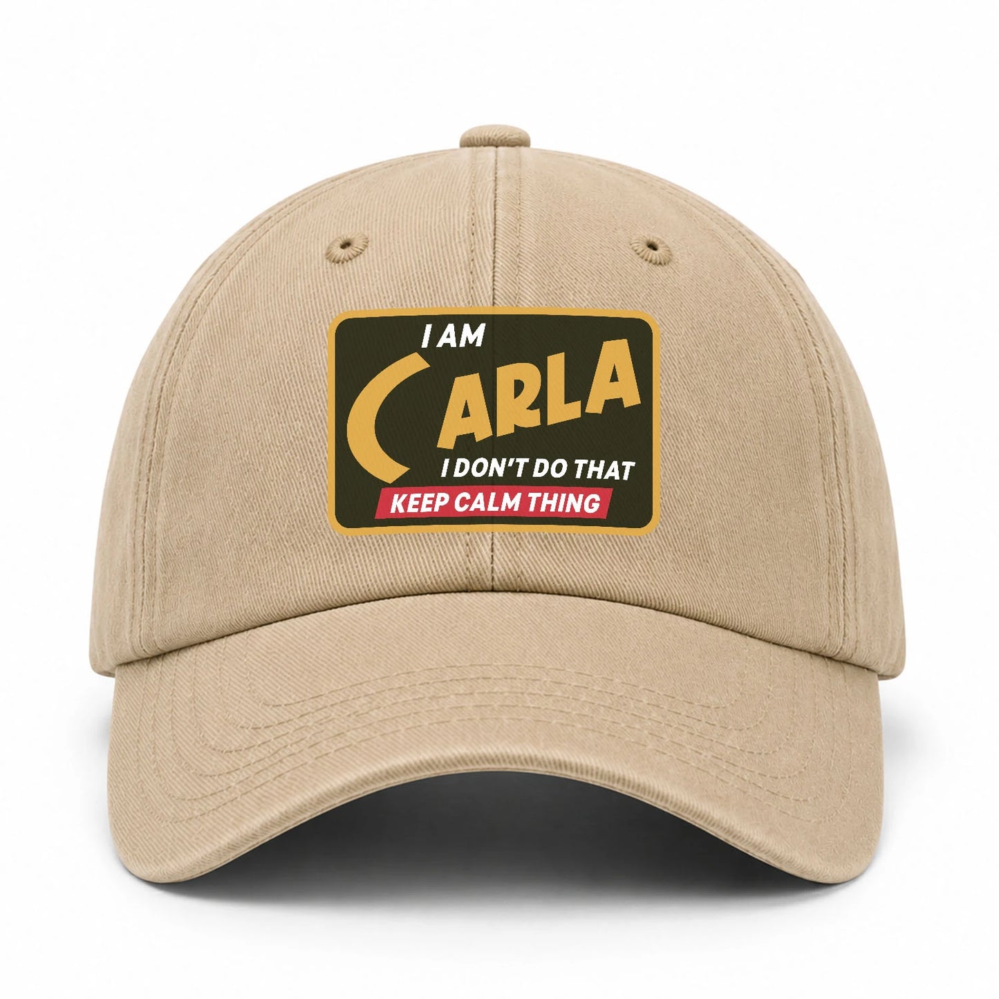 I Am Your Name I Don't Do That Keep Calm Thing Cap CARLA 13K1 C54PF