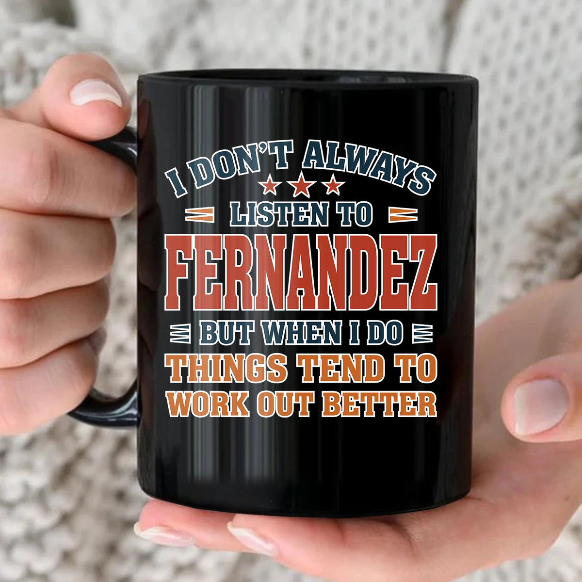 I Don’t Always Listen to Your Name Funny Mug FERNANDEZ 13K1 MG12