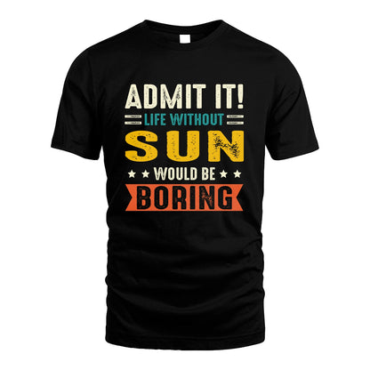 SUN 13K3-124–Personalized Funny Quote Apparel “Life Without NAME Would Be Boring”