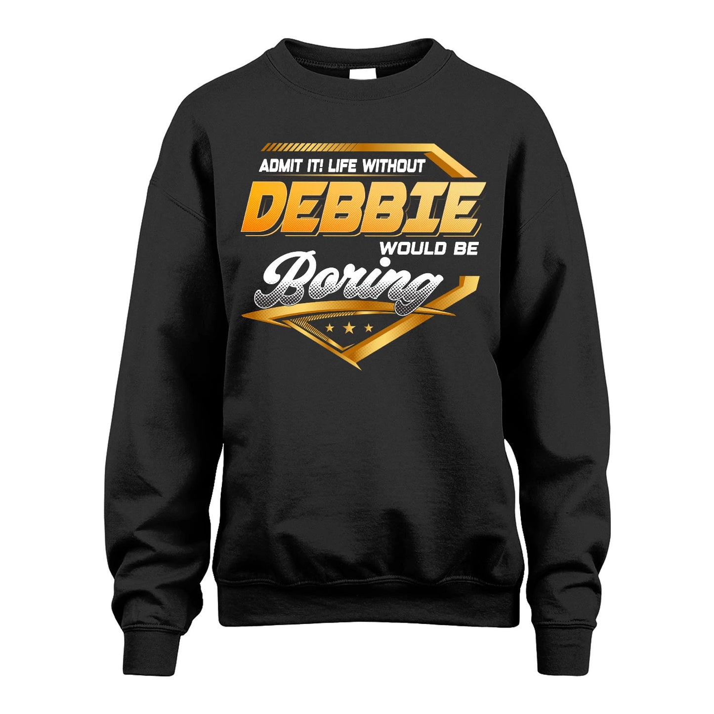 DEBBIE 13K1-513 Personalized "Admit It! Life Without ... Would Be Boring"