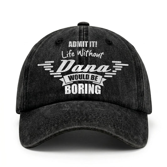 Admit It Life Without Your Name Would Be Boring Vintage Cap DANA 13K1 C44PF