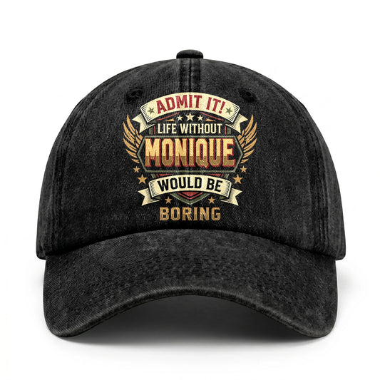 MONIQUE-13K1-C10PF Admit It! Life Without MONIQUE Would Be Boring