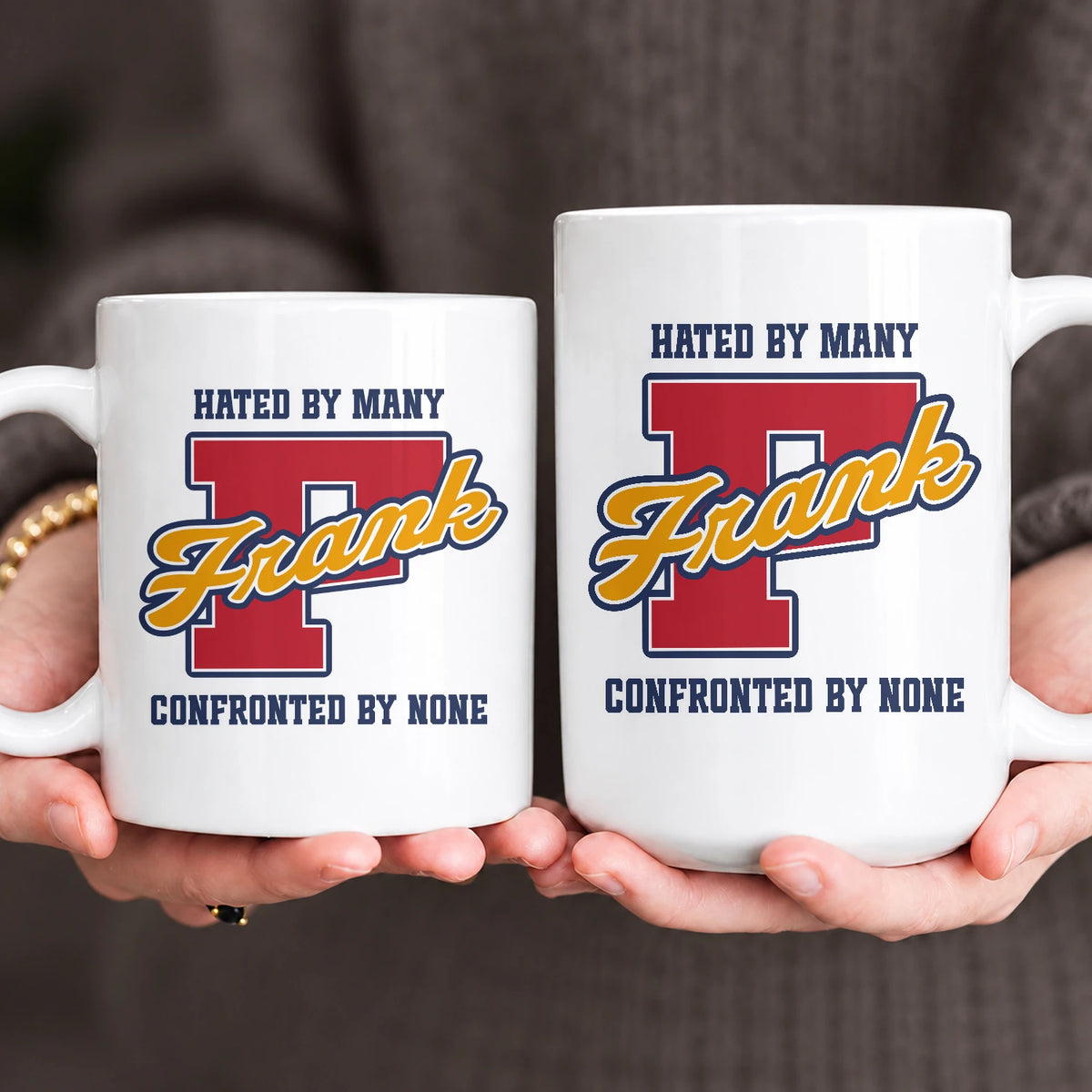 Hated By Many Confronted By None Cool Mug FRANK 13K1 MG16