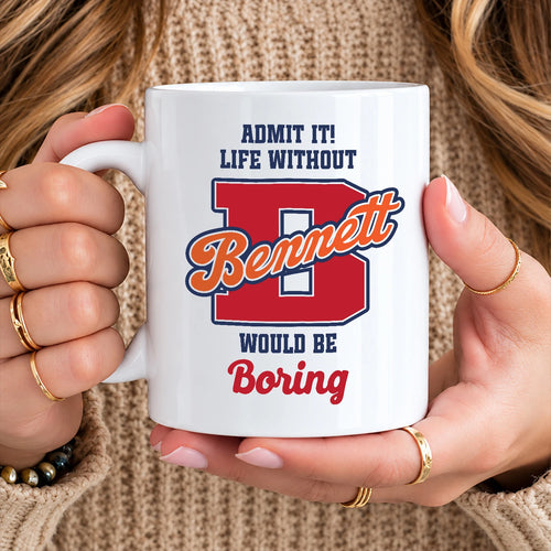 Admit It Life Without Your Name Would Be Boring Sporty Mug BENNETT 13K1 MG17