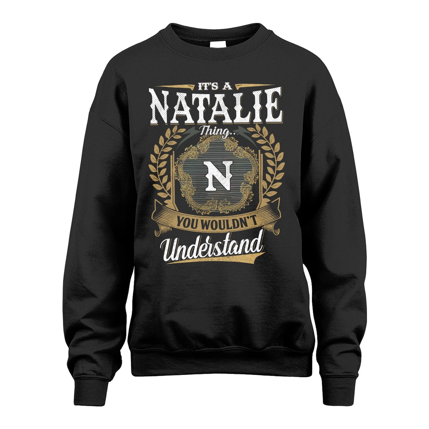 NATALIE 13K1-1–Personalized Name Quote Apparel “It’s an NAME Thing You Wouldn’t Understand”