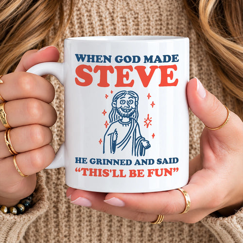 When God Made Your Name Funny Mug STEVE 13K1 MG13