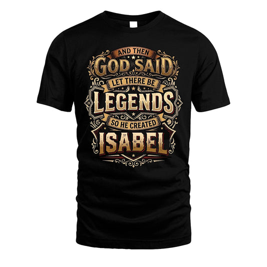 ISABEL 13K1-540 And Then God Said Let There Be Legends...