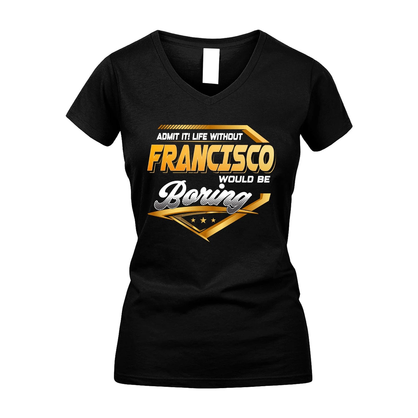 FRANCISCO 13K1-513 Personalized "Admit It! Life Without ... Would Be Boring"