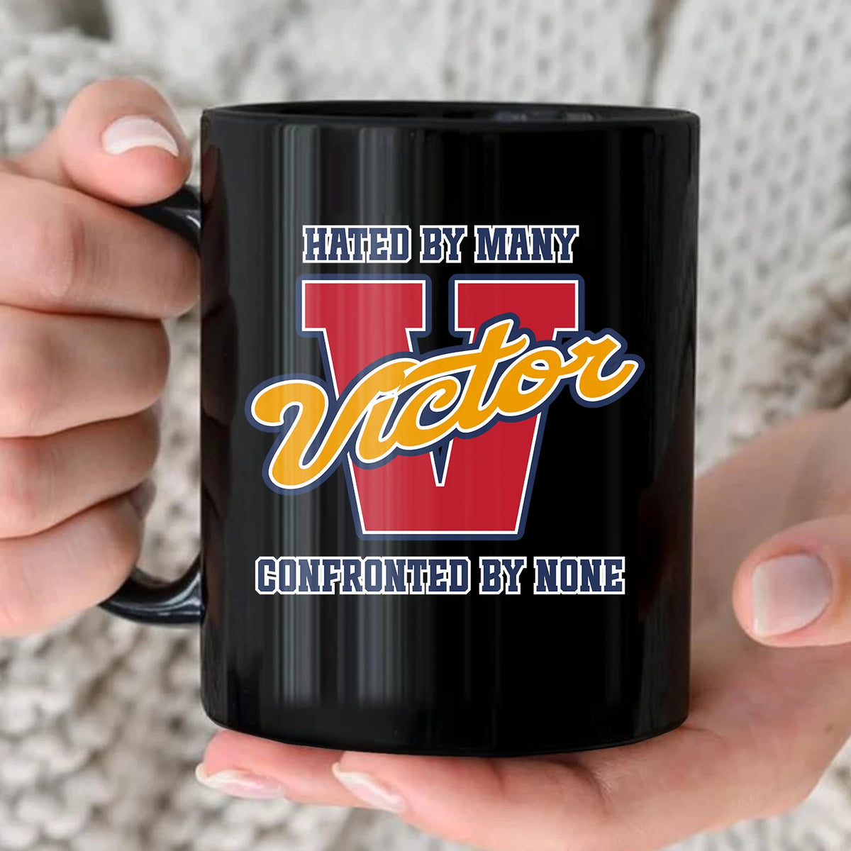 Hated By Many Confronted By None Cool Mug VICTOR 13K1 MG16