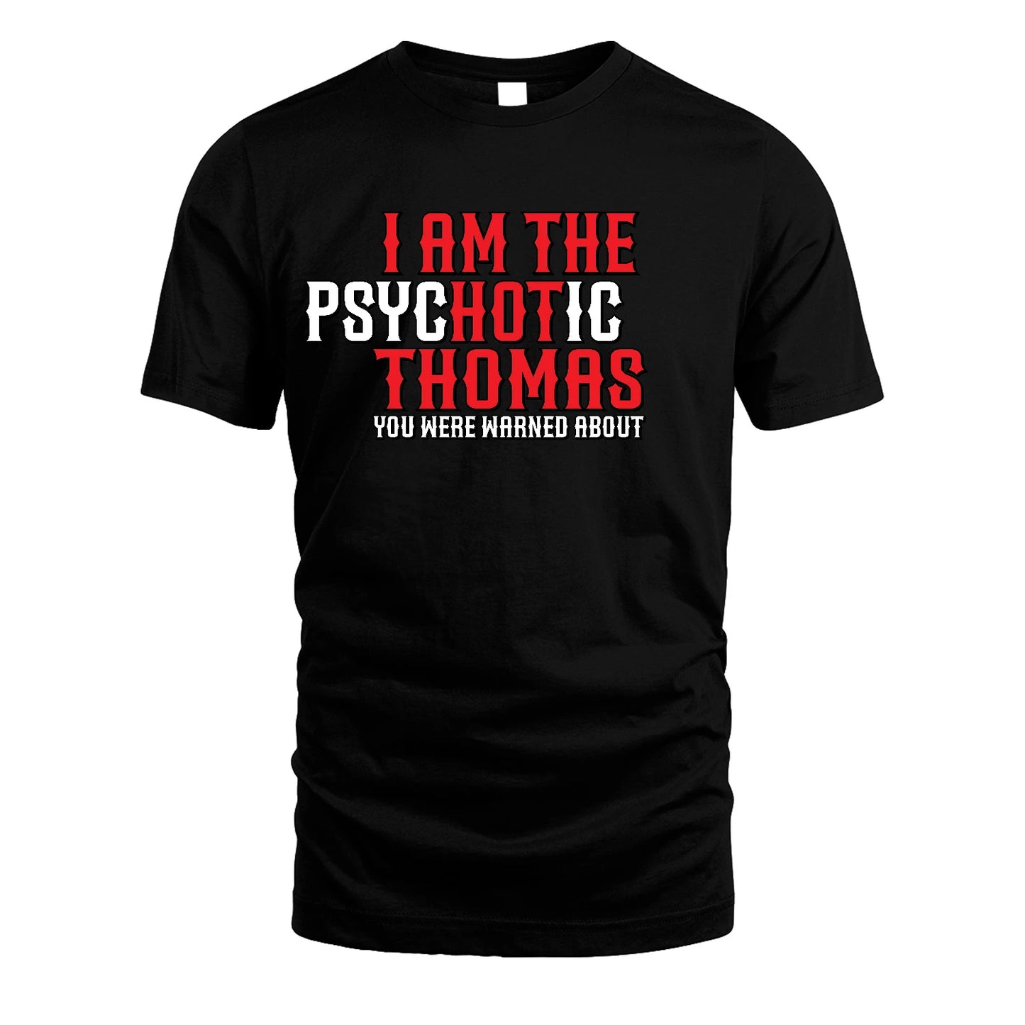 THOMAS 13K1-544 I Am The Psychotic Name You Were Warned About