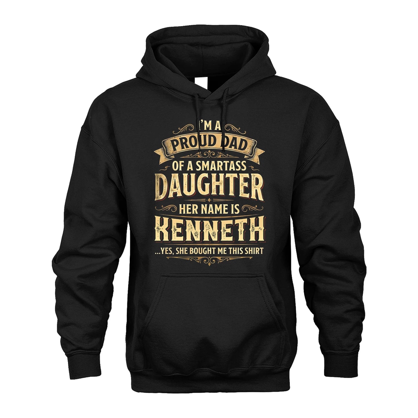 KENNETH 13K1-356 I'm A Proud Dad Of A Smartass Daughter Her Name Is...