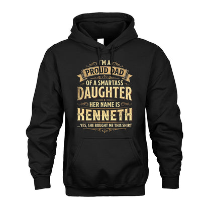 KENNETH 13K1-356 I'm A Proud Dad Of A Smartass Daughter Her Name Is...