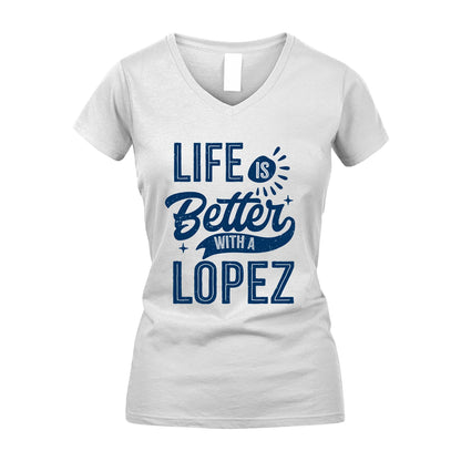 LOPEZ 13K1-116 Personalized Name Quote T-Shirt Life Is Better With Unisex Gift