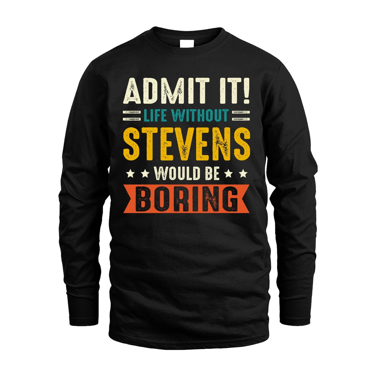 STEVENS 13K2-124–Personalized Funny Quote Apparel “Life Without NAME Would Be Boring”