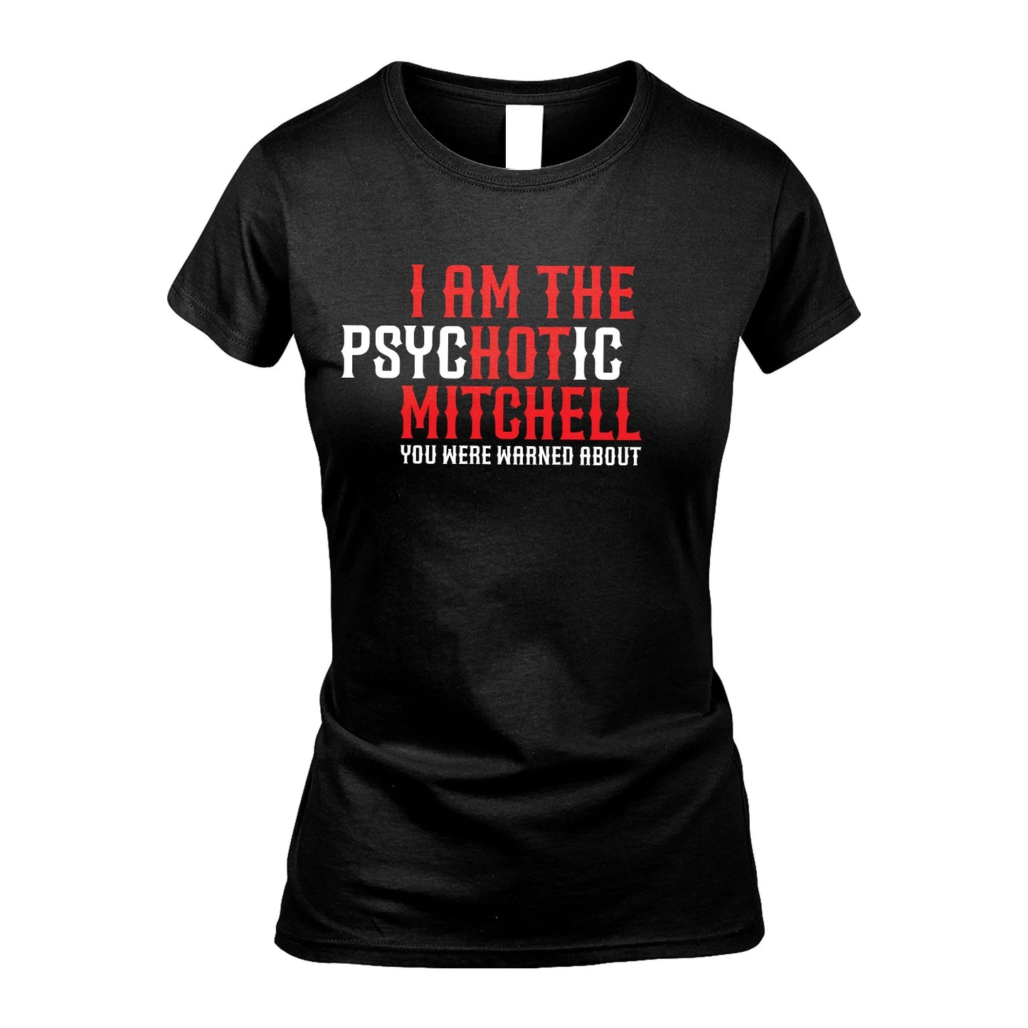 MITCHELL 13K1-544 I Am The Psychotic Name You Were Warned About