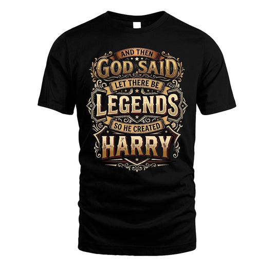 HARRY 13K1-540 And Then God Said Let There Be Legends...