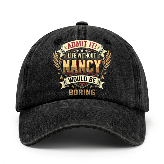 NANCY-13K1-C10PF Admit It! Life Without NANCY Would Be Boring