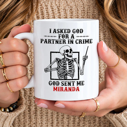 I Asked God For A Partner In Crime Skeleton Funny Mug MIRANDA 13K1 MG30