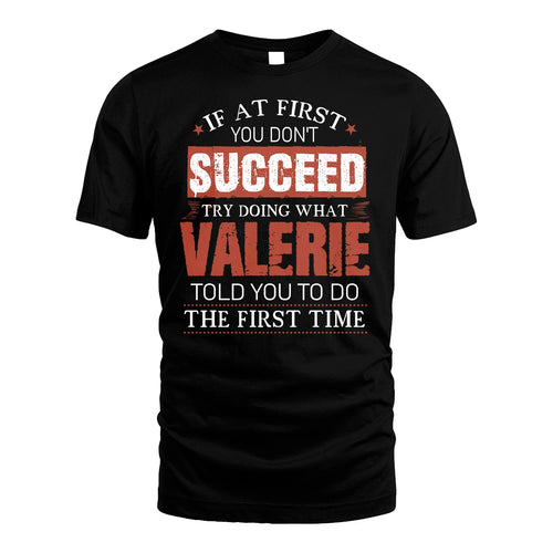 VALERIE 13K1-82–Personalized Funny Quote Apparel “If At First You Don’t Succeed”