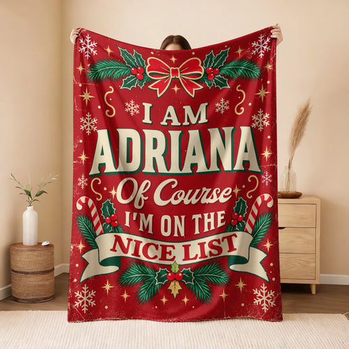 I'm Name Of Course I'm On The Nice List Christmas Fleece Blanket ADRIANA 13K1 BK56