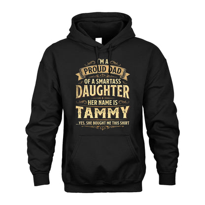 TAMMY 13K1-356 I'm A Proud Dad Of A Smartass Daughter Her Name Is...