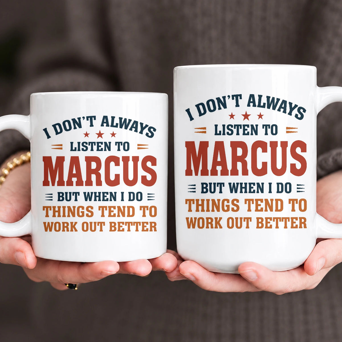 I Don’t Always Listen to Your Name Funny Mug MARCUS 13K1 MG12
