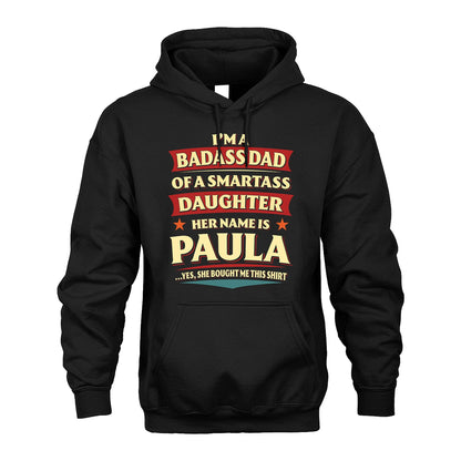 PAULA 13K1-535 I'm A Badass Dad Of A Smartass Daughter Her Name Is ...