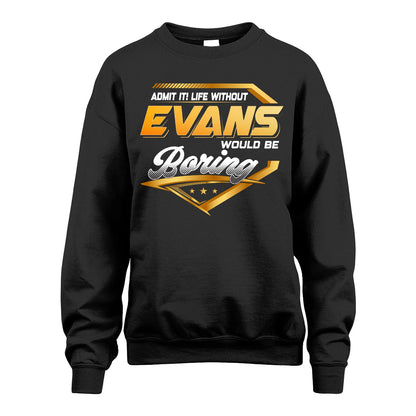 EVANS 13K1-513 Personalized "Admit It! Life Without ... Would Be Boring"