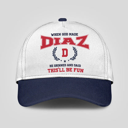 When God Made Your Name He Grinned And Said This'll Be Fun Blue Cap DIAZ 13K1 C57PF
