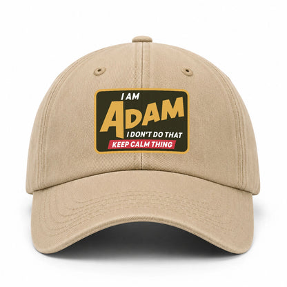 I Am Your Name I Don't Do That Keep Calm Thing Cap ADAM 13K1 C54PF