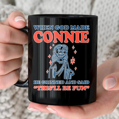 When God Made Your Name Funny Mug CONNIE 13K1 MG13